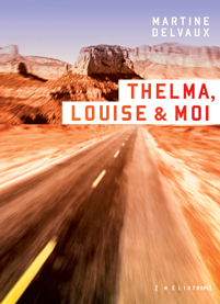 Thelma, Louise & moi